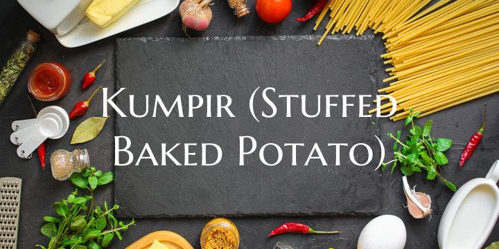 Kumpir (Stuffed Baked Potato...