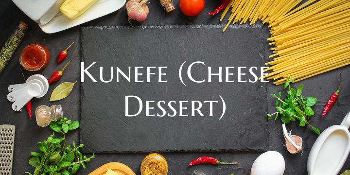 Kunefe (Cheese Dessert)