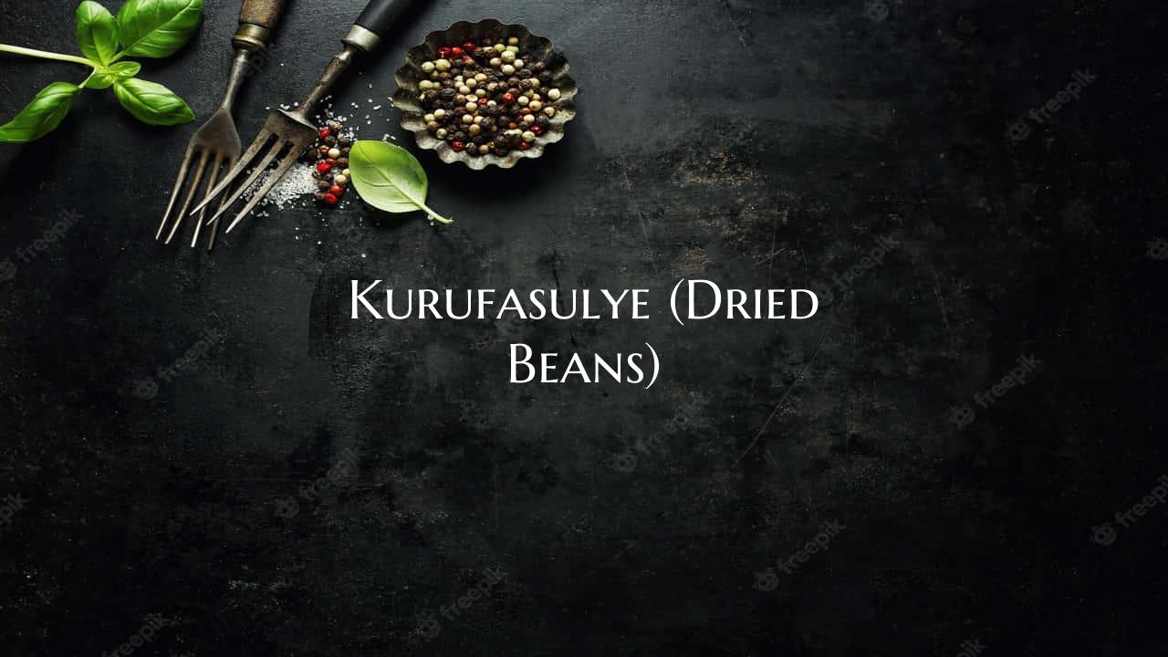 Kurufasulye (Dried Beans)