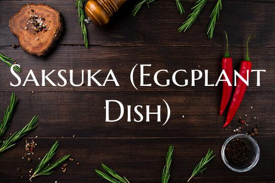 Saksuka (Eggplant Dish)
