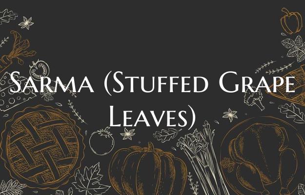 Sarma (Stuffed Grape Leaves)